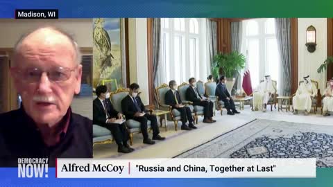 “Russia & China, Together at Last”: Historian Al McCoy Predicts Ukraine War to Birth New World Order