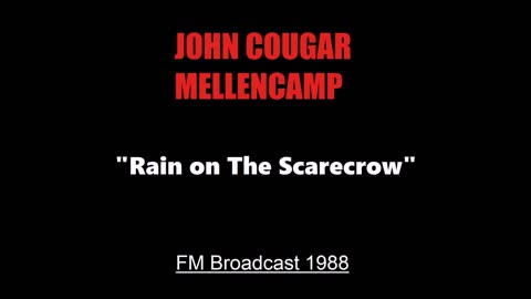 John Cougar Mellencamp - Rain on The Scarecrow (Live in Dallas, Texas 1988) FM Broadcast