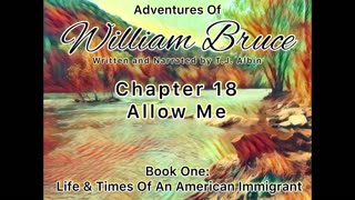 "Adventures of William Bruce" Chapter Eighteen - Allow Me