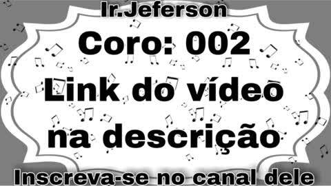 Coro: 002 - Hinário N°5 - Ir.Jeferson
