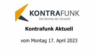 Kontrafunk Aktuell vom Montag 17. April 2023