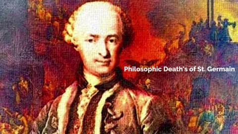 ST. GERMAIN PERFORMED COUNTLESS PHILOSOPHIC DEATH’S