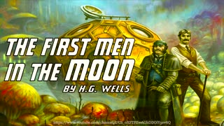 The First Men in the Moon [Full Audiobook] by H.G. Wells