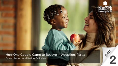 How One Couple Came to Believe in Adoption - Part 2 with Guests Robert and Karine Baltodano