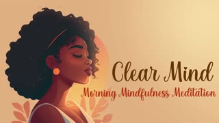 Starting Your Day with a Clear Mind_ A Morning Mindfulness Practice