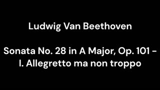 Beethoven - Sonata No. 28 in A Major, Op. 101 - I. Allegretto ma non troppo