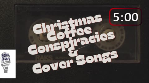 CHRISTMAS, COFFEE, CONSPIRACIES & COVER SONGS!