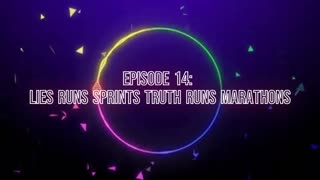 Episode 14: Lies Runs Sprints Truth Runs Marathons