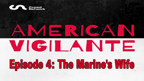 American Vigilante - Episode 4: The Marine's Wife