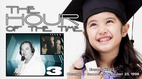 THE HOUR OF THE TIME #1322 THE PLANNED EDUCATION OF YOUR CHILD #3