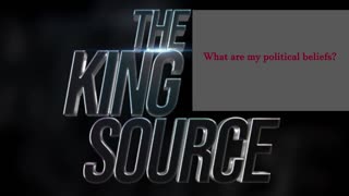 What are The King Source's Political Beliefs? LETS DISCUSS!
