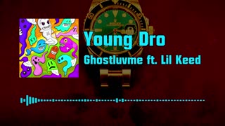 Ghostluvme ft. Lil Keed - Young Dro