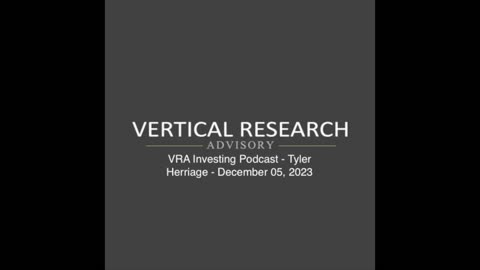 VRA Investing Podcast - Tyler Herriage - December 05, 2023