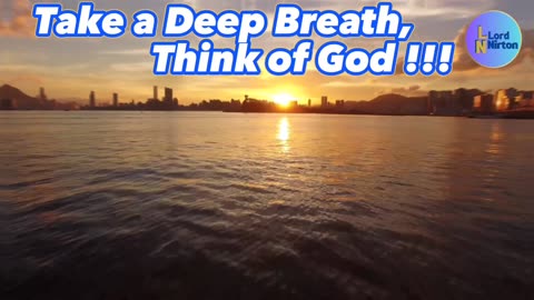 Take a Deep Breath, Think of God !!!