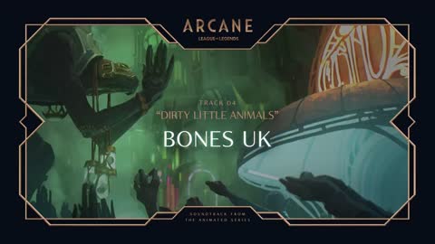 Bones UK - Dirty Little Animals - Arcane League of Legends - Riot Games Music (1)