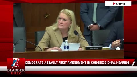 Democrats Assault First Amendment In Congressional Hearing