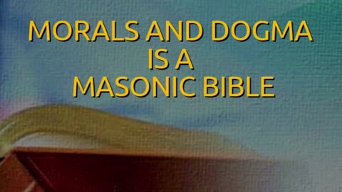 MORALS AND DOGMA IS A MASONIC BIBLE