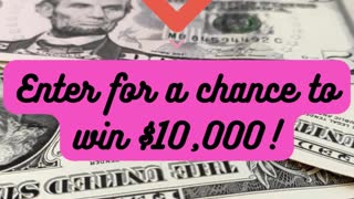 Enter to Win $10,000 Now!