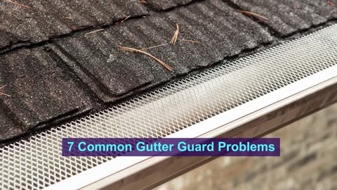 7 Common Gutter Guard Problems