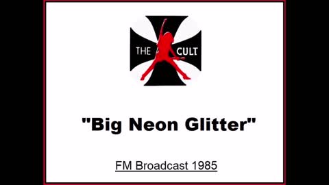 The Cult - Big Neon Glitter (Live in Glasgow, Scotland 1985) FM Broadcast