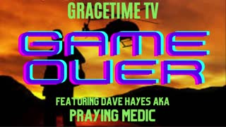 GraceTime TV LIVE! with Dave Hayes AKA Praying Medic