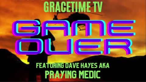 GraceTime TV LIVE! with Dave Hayes AKA Praying Medic