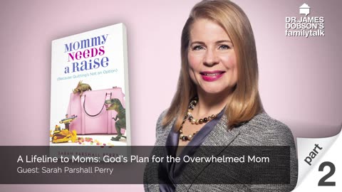 A Lifeline to Moms: God’s Plan for the Overwhelmed Mom with Guest Sarah Parshall Perry