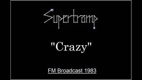 Supertramp - Crazy (Live in Munich, Germany 1983) FM Broadcast