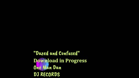 "Dazed and Confused" One Man Dan