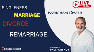 Singleness, Marriage, Divorce and Remarriage - 1 Corinthians 7 - 11/27/22 LIVE