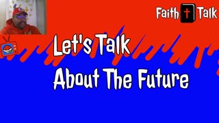 Let's Talk About The Future (Faith Talk)