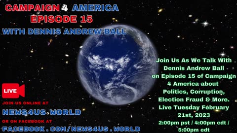 CAMPAIGN 4 AMERICA Episode 15, With Dennis Andrew Ball