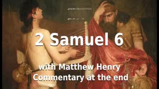 📖🕯 Holy Bible - 2 Samuel 6 with Matthew Henry Commentary at the end.