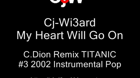 Cj-Wi3ard - My Heart will Go On - C.Dion Remix TITANIC 2002 #CjWi3ard #Remix #CelineDion