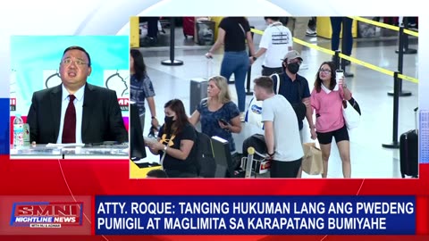 Atty. Roque: Tanging hukuman lang ang pwedeng pumigil at maglimita sa karapatang bumiyahe