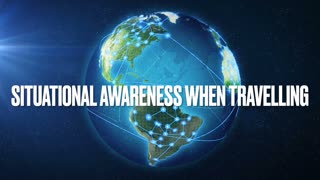 Situational Awareness while Traveling