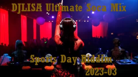 DJLISA Ultimate Soca Mix 2023-03 Sports Day Riddim LUV Radio Hott Soca 2023