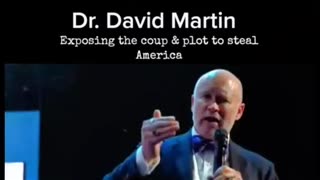 Dr. David Martin exposing the coup and plot to steal America