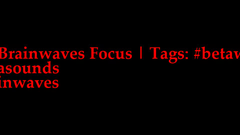 beta_brainwaves_focus_20Hz__betawaves_ _Betasounds_ _brainwaves_17116382973250558