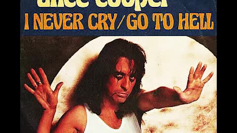 "I NEVER CRY" FROM ALICE COOPER