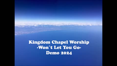 Kingdom Chapel Worship - Won´t Let You Go - (432hz) Demo 2024