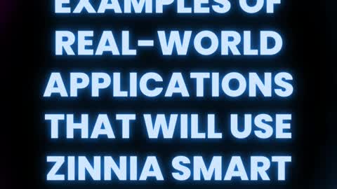 Examples of real-world applications that will use Zinnia smart contracts