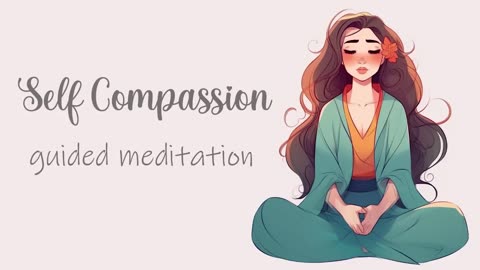 10 Minute Self Compassion Guided Meditation