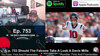 Ep. 753 Should The Falcons Take A Look At Davis Mills