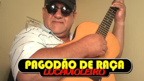 PAGODÃO DE RAÇA - LUCAVIOLEIRO