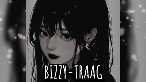 BIZZY-TRAAG slowed+reverb