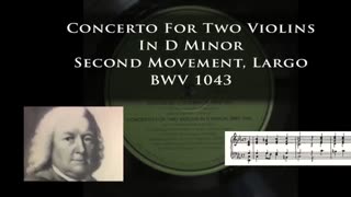 J. S. Bach - Concerto For Two Violins in D Minor - Second Movement - Largo - BWV 1043