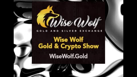 Wise Wolf Gold & Crypto Show Episode 24