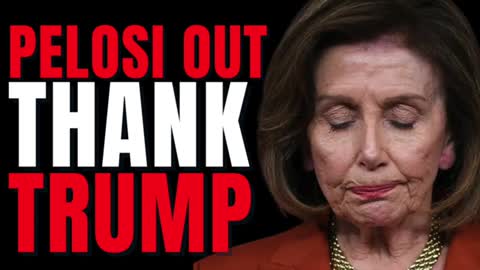 PELOSI OUT AS SPEAKER, THANK TRUMP
