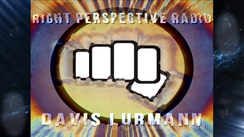 Right Perspective Radio with Davis Lurmann #025 17-May-2024